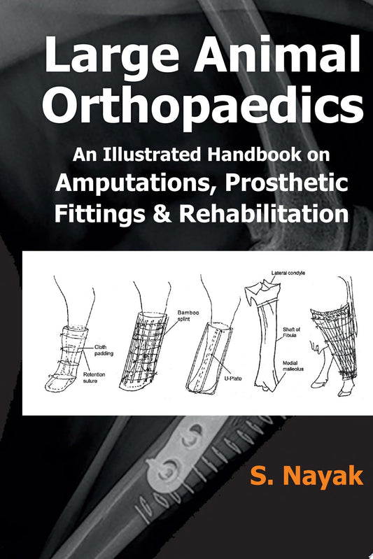 Large Animal Orthopaedics: An Illustrated Handbook on Amputations, Prosthetic Fittings & Rehabilitation